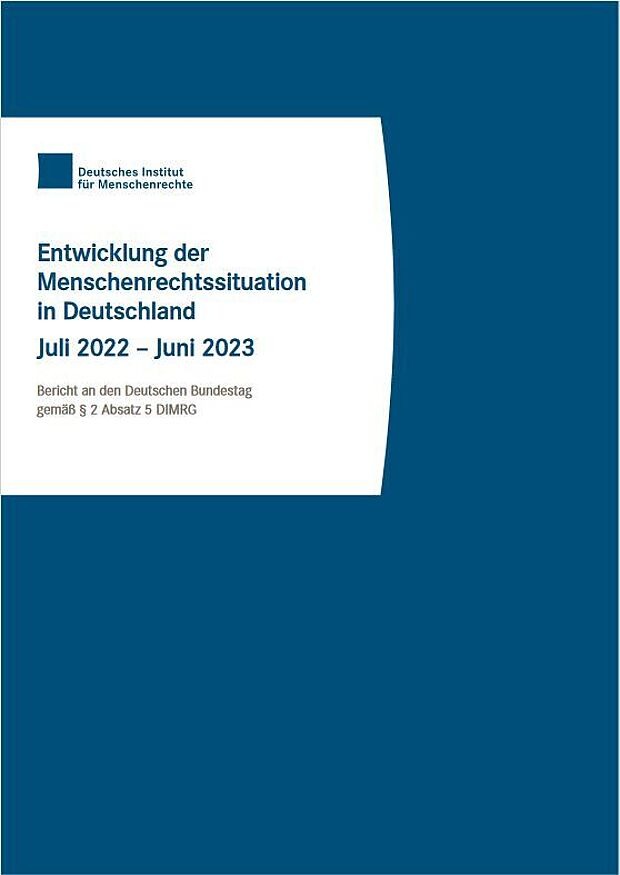 Entwicklung der Menschenrechtssituation in Deutschland Juli 2022–Juni 2023 