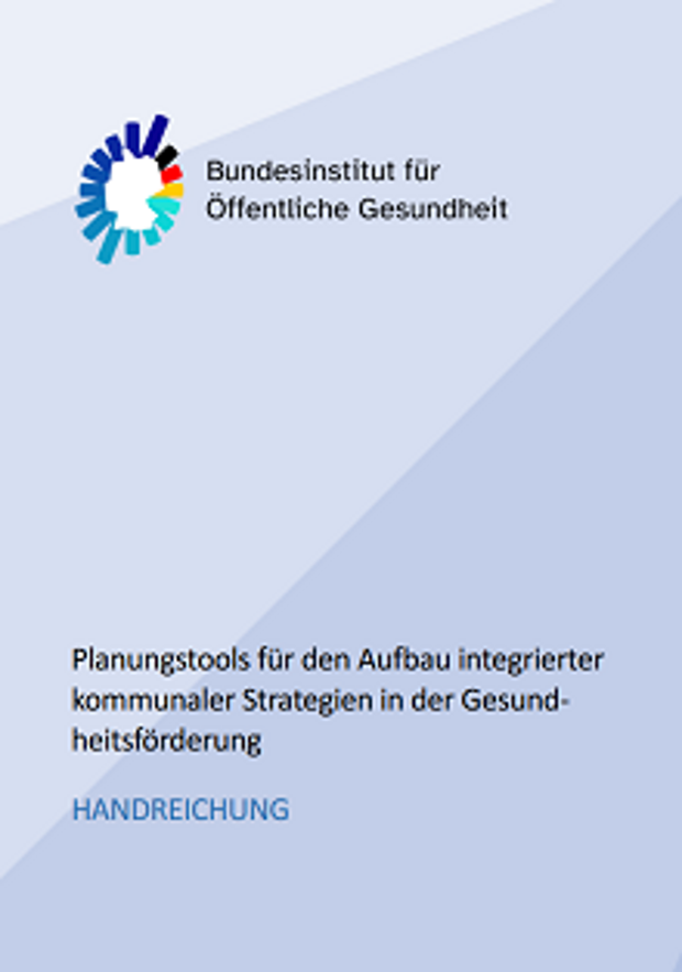 Cover: Planungstools für den Aufbau integrierter kommunaler Strategien in der Gesundheitsförderung
