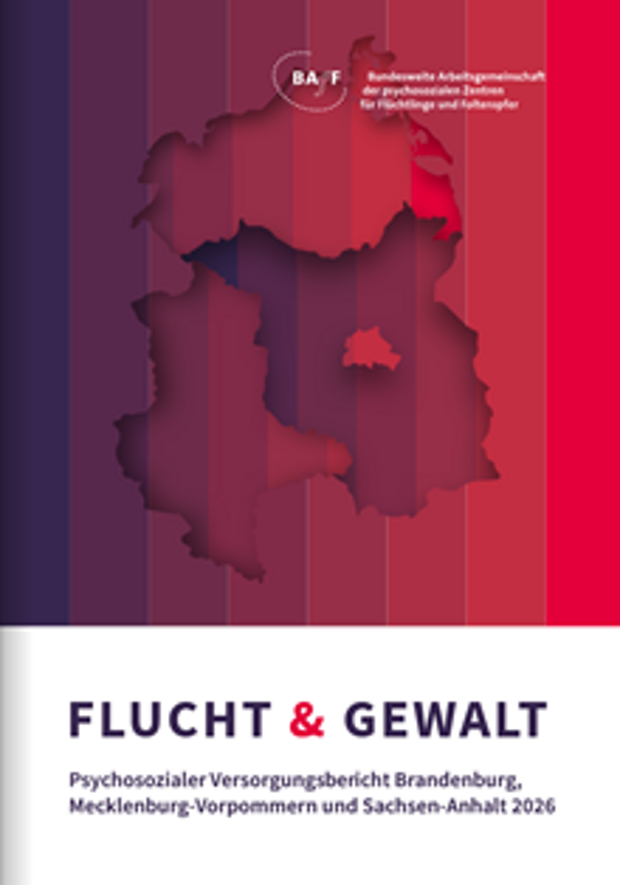 Cover: Flucht & Gewalt. Psychosozialer Versorgungsbericht für Brandenburg, Mecklenburg-Vorpommern und Sachsen-Anhalt 2026