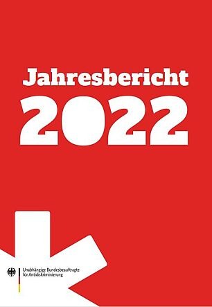 Jahresbericht 2022 der Unabhängigen Bundesbeauftragten für Antidiskriminierung