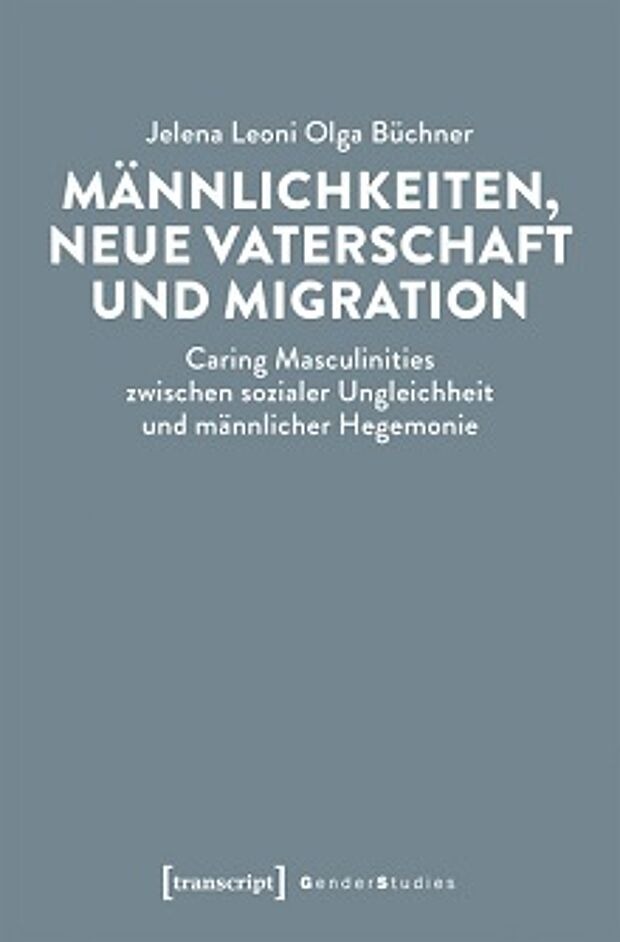 Cover: Männlichkeiten, neue Vaterschaft und Migration 