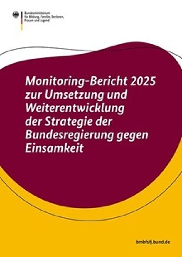Cover: Monitoring-Bericht 2025 zur Umsetzung und Weiterentwicklung der Strategie der Bundesregierung gegen Einsamkeit 